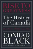 Aufstieg zur Größe, Band 1: Kolonie (1000-1867): Die Geschichte Kanadas von den Wikingern bis zur Gegenwart - Rise to Greatness, Volume 1: Colony (1000-1867): The History of Canada from the Vikings to the Present