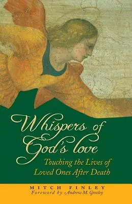 Das Flüstern von Gottes Liebe: Das Leben geliebter Menschen nach dem Tod berühren - Whispers of God's Love: Touching the Lives of Loved Ones After Death