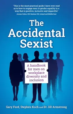 Der ungewollte Sexist: Ein Handbuch für Männer über Vielfalt und Integration am Arbeitsplatz - The Accidental Sexist: A handbook for men on workplace diversity and inclusion