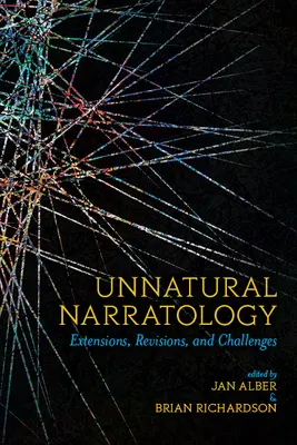 Unnatürliche Narratologie: Erweiterungen, Revisionen und Herausforderungen - Unnatural Narratology: Extensions, Revisions, and Challenges