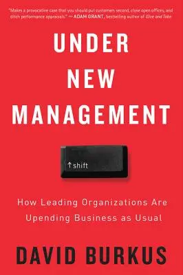 Unter neuem Management: Wie führende Organisationen die gewohnten Abläufe umkrempeln - Under New Management: How Leading Organizations Are Upending Business as Usual