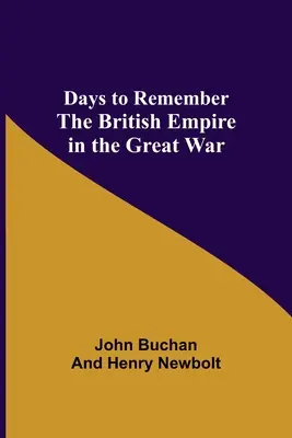 Days to Remember Das Britische Empire im Großen Krieg - Days to Remember The British Empire in the Great War