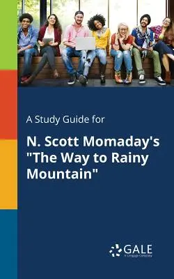 Ein Studienführer für N. Scott Momadays Der Weg zum Rainy Mountain - A Study Guide for N. Scott Momaday's The Way to Rainy Mountain