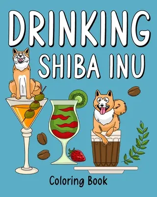 Shiba Inu Färbebuch zum Trinken - Drinking Shiba Inu Coloring Book