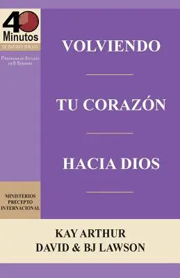 Volviendo Tu Corazon Hacia Dios / Wenden Sie Ihr Herz Gott zu (40 Minuten Bibelstudium) - Volviendo Tu Corazon Hacia Dios / Turning Your Heart Towards God (40 Minute Bible Studies)