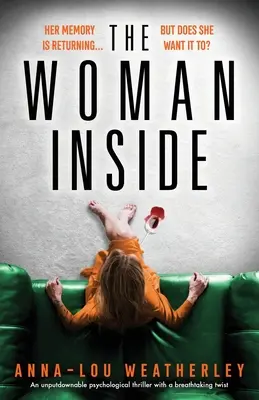 Die Frau im Inneren: Ein packender Psychothriller mit einer atemberaubenden Wendung - The Woman Inside: An unputdownable psychological thriller with a breathtaking twist