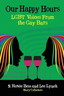 Unsere Happy Hours, LGBT-Stimmen aus den Schwulenbars - Our Happy Hours, LGBT Voices From the Gay Bars