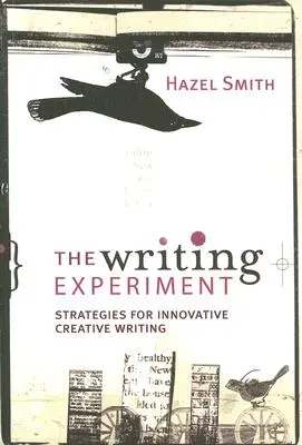 Das Schreibexperiment: Strategien für innovatives kreatives Schreiben - The Writing Experiment: Strategies for innovative creative writing