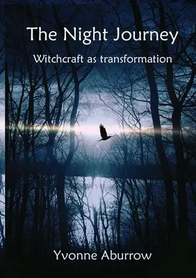 Die Reise durch die Nacht: Hexenkunst als Transformation - The Night Journey: Witchcraft as transformation