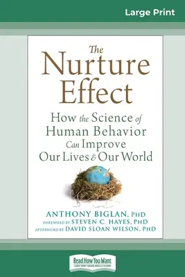 The Nurture Effect: Wie die Wissenschaft vom menschlichen Verhalten unser Leben und unsere Welt verbessern kann (16pt Large Print Edition) - The Nurture Effect: How the Science of Human Behavior Can Improve Our Lives and Our World (16pt Large Print Edition)
