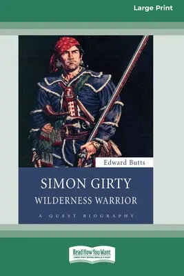 Simon Girty: Krieger der Wildnis (16pt Large Print Edition) - Simon Girty: Wilderness Warrior (16pt Large Print Edition)