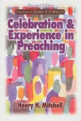 Feiern und Erfahrung in der Predigt: Überarbeitete Ausgabe - Celebration & Experience in Preaching: Revised Edition