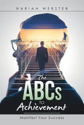 Die Abc's zur Errungenschaft: Manifestieren Sie Ihren Erfolg - The Abcs to Achievement: Manifest Your Success
