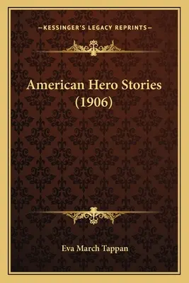 Amerikanische Heldengeschichten (1906) - American Hero Stories (1906)