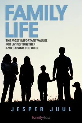 Familienleben: Die wichtigsten Werte für das Zusammenleben und die Kindererziehung - Family Life: The Most Important Values for Living Together and Raising Children