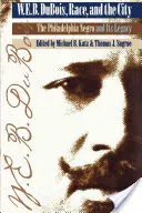 W. E. B. Du Bois, Ethnie und die Stadt: Der Neger von Philadelphia und sein Erbe - W. E. B. Du Bois, Race, and the City: The Philadelphia Negro and Its Legacy