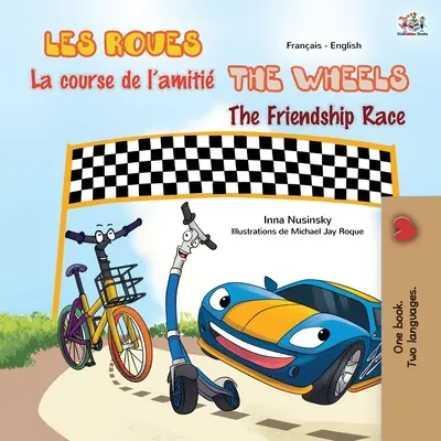 Die Räder - Das Freundschaftsrennen (Französisch Englisch Bilinguales Kinderbuch) - The Wheels The Friendship Race (French English Bilingual Children's Book)
