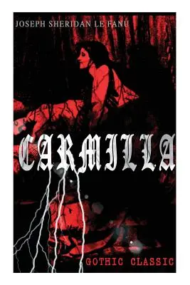 CARMILLA (Gothic-Klassiker): Mit dem ersten weiblichen Vampir - eine geheimnisvolle und fesselnde Geschichte, die Bram Stokers Dracula beeinflusst hat - CARMILLA (Gothic Classic): Featuring First Female Vampire - Mysterious and Compelling Tale that Influenced Bram Stoker's Dracula