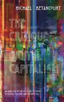 Die Kritik des digitalen Kapitalismus: Eine Analyse der politischen Ökonomie der digitalen Kultur und Technologie - The Critique of Digital Capitalism: An Analysis of the Political Economy of Digital Culture and Technology