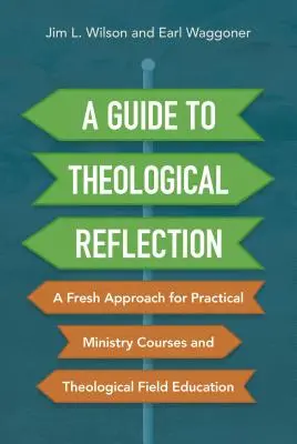 Ein Leitfaden für theologische Reflexion: Eine neue Herangehensweise für praktische Kurse und theologische Praktika - A Guide to Theological Reflection: A Fresh Approach for Practical Ministry Courses and Theological Field Education