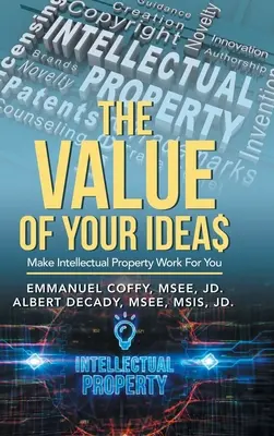 Der Wert Ihrer Ideen$: Lassen Sie geistiges Eigentum für sich arbeiten - The Value of Your Idea$: Make Intellectual Property Work for You