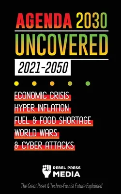 Agenda 2030 aufgedeckt (2021-2050): Wirtschaftskrise, Hyperinflation, Treibstoff- und Nahrungsmittelknappheit, Weltkriege und Cyberangriffe (The Great Reset & Techno-Fas - Agenda 2030 Uncovered (2021-2050): Economic Crisis, Hyperinflation, Fuel and Food Shortage, World Wars and Cyber Attacks (The Great Reset & Techno-Fas