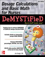 Dosierungsberechnungen und mathematische Grundlagen für Krankenschwestern und Krankenpfleger, Zweite Auflage, entmystifiziert - Dosage Calculations and Basic Math for Nurses Demystified, Second Edition