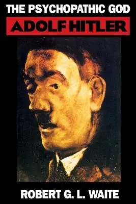 Der psychopathische Gott: Adolph Hitler - The Psychopathic God: Adolph Hitler