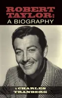 Robert Taylor: Eine Biographie (Gebundene Ausgabe) - Robert Taylor: A Biography (Hardback)