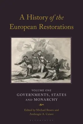 Eine Geschichte der europäischen Restaurationen: Regierungen, Staaten und Monarchien - A History of the European Restorations: Governments, States and Monarchy