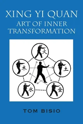 Xing Yi Quan: Die Kunst der inneren Transformation - Xing Yi Quan: Art of Inner Transformation