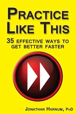 So üben Sie!: 35 wirksame Methoden, um schneller besser zu werden - Practice Like This!: 35 Effective Ways to Get Better Faster