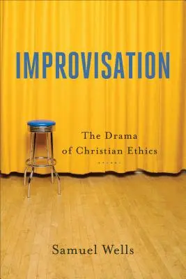 Die Improvisation: Das Drama der christlichen Ethik - Improvisation: The Drama of Christian Ethics