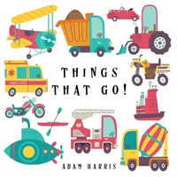 Things That Go!: Ein Ratespiel für Kinder 3-5 - Things That Go!: A Guessing Game for Kids 3-5