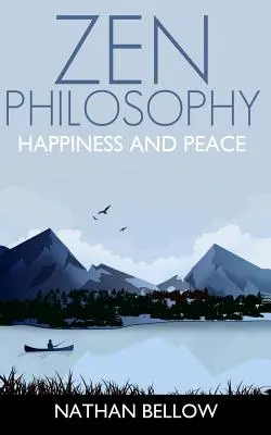 Zen-Philosophie: Ein praktischer Leitfaden zu Glück und Frieden: Zen-Geist: Zen-Meditation - Zen Philosophy: A Practical Guide to Happiness and Peace: Zen Mind: Zen Meditation