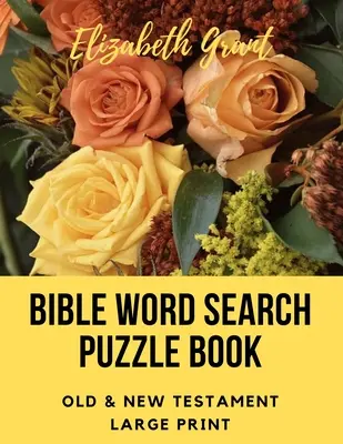 Bibel Wortsuchrätsel Buch: Altes & Neues Testament / 72 Großdruck-Rätsel - Bible Word Search Puzzle Book: Old & New Testament / 72 Large Print Puzzles