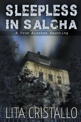 Schlaflos in Salcha: Ein wahrer Spuk in Alaska - Sleepless in Salcha: A True Alaskan Haunting