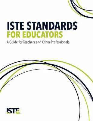 Iste Standards für Pädagogen: Ein Leitfaden für Lehrkräfte und andere Fachleute - Iste Standards for Educators: A Guide for Teachers and Other Professionals