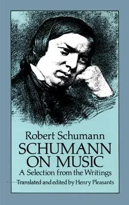 Schumann über Musik: Eine Auswahl aus dem Schrifttum - Schumann on Music: A Selection from the Writings