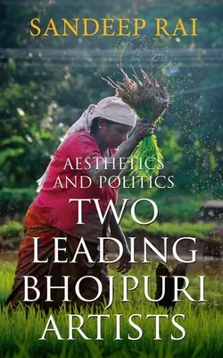 Ästhetik und Politik: Zwei führende Bhojpuri-Künstler - Aesthetics and Politics: Two Leading Bhojpuri Artists