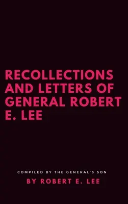 Erinnerungen und Briefe von General Robert E. Lee - Recollections and Letters of General Robert E. Lee