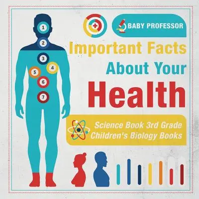 Wichtige Fakten über deine Gesundheit - Wissenschaftsbuch 3. Klasse - Biologiebücher für Kinder - Important Facts about Your Health - Science Book 3rd Grade - Children's Biology Books