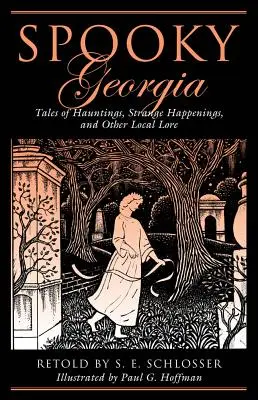 Gespenstisches Georgia: Geschichten von Spuk, seltsamen Begebenheiten und anderen lokalen Überlieferungen, Erste Ausgabe - Spooky Georgia: Tales Of Hauntings, Strange Happenings, And Other Local Lore, First Edition