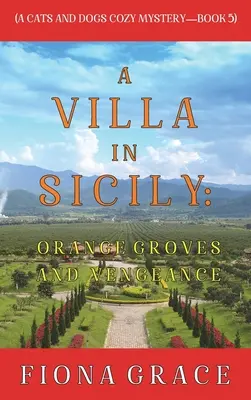 Eine Villa in Sizilien: Orangenhaine und Rache (Cats and Dogs Cozy Mystery - Buch 5) - A Villa in Sicily: Orange Groves and Vengeance (A Cats and Dogs Cozy Mystery-Book 5)