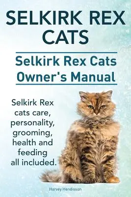 Selkirk Rex-Katzen. Selkirk Rex-Katzen Besitzerhandbuch. Selkirk Rex-Katzen, Pflege, Persönlichkeit, Gesundheit und Fütterung, alles inbegriffen. - Selkirk Rex Cats. Selkirk Rex Cats Ownerss Manual. Selkirk Rex cats care, personality, grooming, health and feeding all included.
