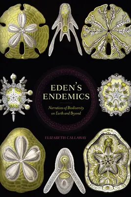 Edens Endemiten: Erzählungen über die biologische Vielfalt auf der Erde und darüber hinaus - Eden's Endemics: Narratives of Biodiversity on Earth and Beyond
