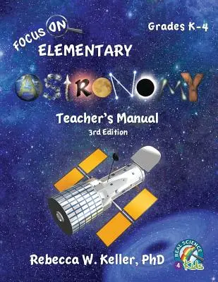 Focus On Elementary Astronomy Teacher's Manual, 3. - Focus On Elementary Astronomy Teacher's Manual 3rd Edition