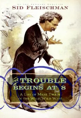 Der Ärger beginnt um 8: Das Leben von Mark Twain im Wilden Westen - The Trouble Begins at 8: A Life of Mark Twain in the Wild, Wild West