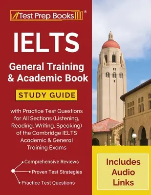 IELTS Allgemeines Training und Akademisches Buch: Studienführer mit Übungstestfragen für alle Abschnitte (Hören, Lesen, Schreiben, Sprechen) des Cam - IELTS General Training and Academic Book: Study Guide with Practice Test Questions for All Sections (Listening, Reading, Writing, Speaking) of the Cam