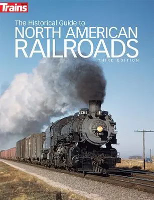 Der historische Führer zu den nordamerikanischen Eisenbahnen - The Historical Guide to North American Railroads